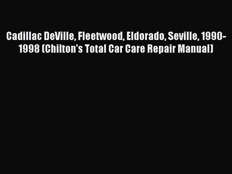 [Read Book] Cadillac DeVille Fleetwood Eldorado Seville 1990-1998 (Chilton's Total Car Care