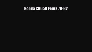 [Read Book] Honda CB650 Fours 79-82  EBook