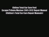 [Read Book] Chilton Total Car Care Ford Escape/Tribute/Mariner 2001-2012 Repair Manual (Chilton's