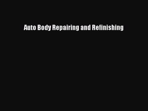 [Read Book] Auto Body Repairing and Refinishing EBook