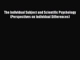 Ebook The Individual Subject and Scientific Psychology (Perspectives on Individual Differences)