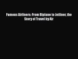 [Read Book] Famous Airliners: From Biplane to Jetliner the Story of Travel by Air  EBook