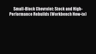[Read Book] Small-Block Chevrolet: Stock and High-Performance Rebuilds (Workbench How-to)