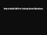 [Read Book] How to Build GM Pro-Touring Street Machines  EBook