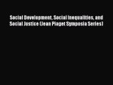 Ebook Social Development Social Inequalities and Social Justice (Jean Piaget Symposia Series)
