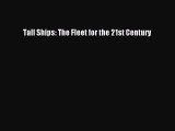 [Read Book] Tall Ships: The Fleet for the 21st Century  Read Online