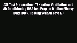[Read Book] ASE Test Preparation - T7 Heating Ventilation and Air Conditioning (ASE Test Prep