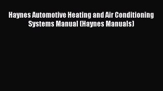 [Read Book] Haynes Automotive Heating and Air Conditioning Systems Manual (Haynes Manuals)