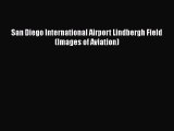 [Read Book] San Diego International Airport Lindbergh Field (Images of Aviation)  Read Online