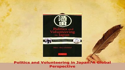 PDF  Politics and Volunteering in Japan A Global Perspective PDF Online