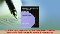Download  Politics Markets and Grand Strategy Foreign Economic Policies as Strategic Instruments Download Online
