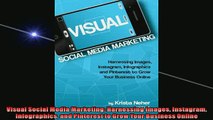 FREE DOWNLOAD  Visual Social Media Marketing Harnessing Images Instagram Infographics and Pinterest to  FREE BOOOK ONLINE