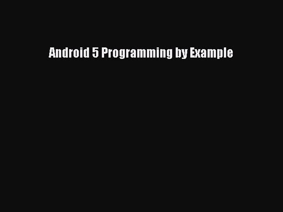 Read Android 5 Programming by Example Ebook Free