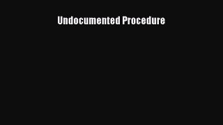 [Read Book] Undocumented Procedure  EBook