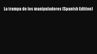 Book La trampa de los manipuladores (Spanish Edition) Read Online