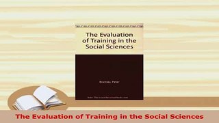 PDF  The Evaluation of Training in the Social Sciences Read Full Ebook