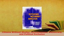 PDF  Citizens Without Shelter Homelessness Democracy and Political Exclusion Free Books