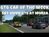 GT6 Car Of The Week Online | SRT Viper GTS at Monza