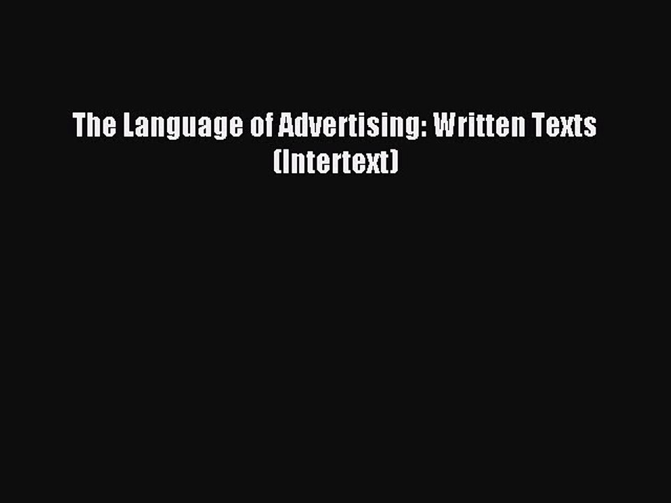 Read The Language of Advertising: Written Texts (Intertext) Ebook Free