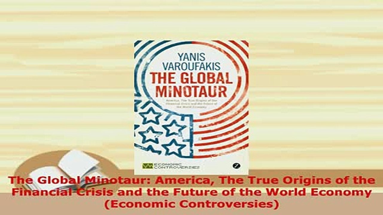PDF  The Global Minotaur America The True Origins of the Financial Crisis and the Future of PDF Full Ebook