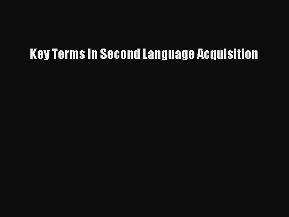 Read Key Terms in Second Language Acquisition Ebook Free