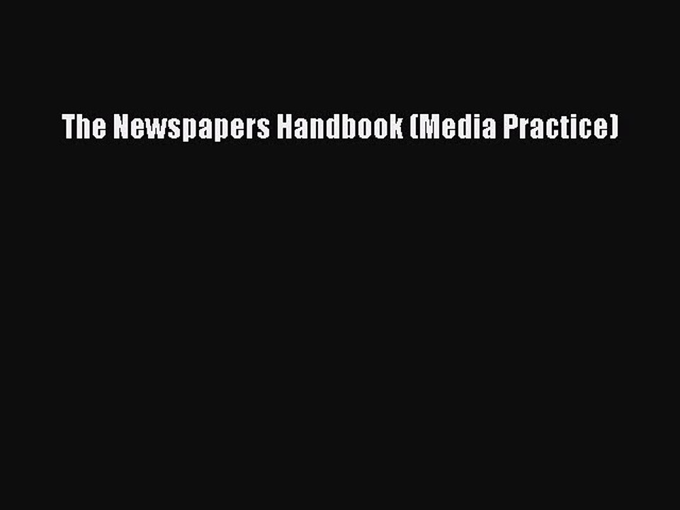 Download The Newspapers Handbook (Media Practice) PDF Free