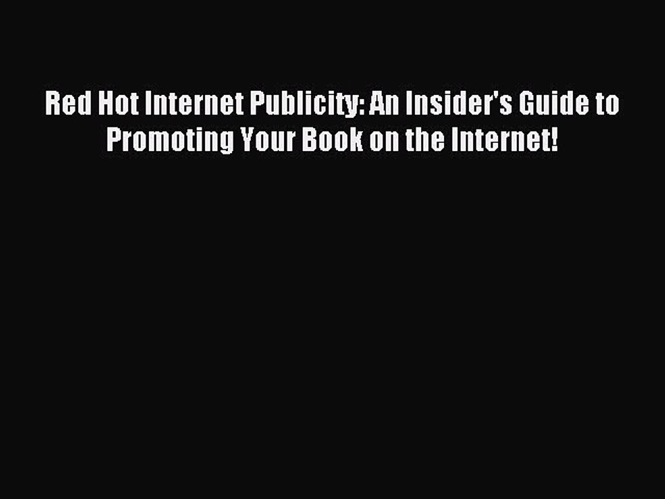 Read Red Hot Internet Publicity: An Insider's Guide to Promoting Your Book on the Internet!