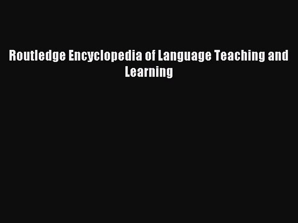 Download Routledge Encyclopedia of Language Teaching and Learning PDF Online