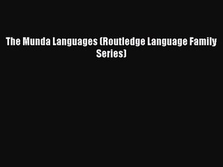 Read The Munda Languages (Routledge Language Family Series) Ebook Free