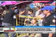 BT: Seguridad sa Loyola Memorial Park, hinigpitan para sa libing ni Kuya Germes