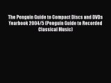 [Read book] The Penguin Guide to Compact Discs and DVDs Yearbook 2004/5 (Penguin Guide to Recorded