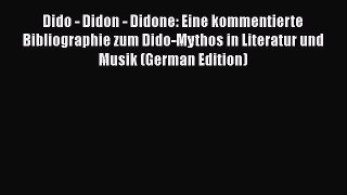 [Read book] Dido - Didon - Didone: Eine kommentierte Bibliographie zum Dido-Mythos in Literatur