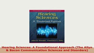 PDF  Hearing Sciences A Foundational Approach The Allyn  Bacon Communication Sciences and Read Full Ebook