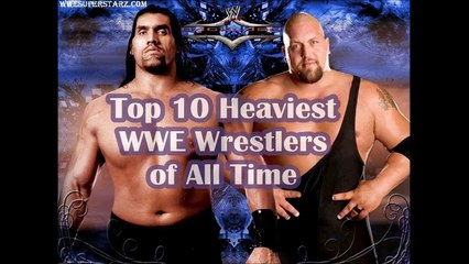 Top 10 Heaviest WWE Wrestlers of All Time