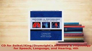PDF  CD for SeikelKingDrumrights Anatomy  Physiology for Speech Language and Hearing 4th Read Online