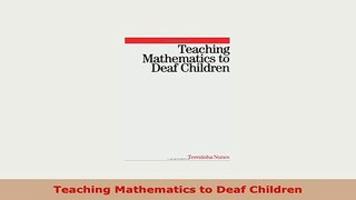 Download  Teaching Mathematics to Deaf Children Read Full Ebook