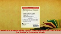 PDF  Raising a Responsible Child How to Prepare Your Child for Todays Complex World Download Full Ebook