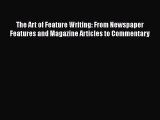 [Read book] The Art of Feature Writing: From Newspaper Features and Magazine Articles to Commentary