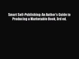 [Read book] Smart Self-Publishing: An Author's Guide to Producing a Marketable Book 3rd ed.