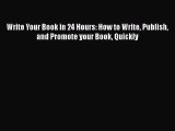 [Read book] Write Your Book in 24 Hours: How to Write Publish and Promote your Book Quickly