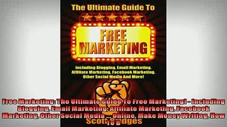 READ book  Free Marketing The Ultimate Guide To Free Marketing  Including Blogging Email Marketing  FREE BOOOK ONLINE