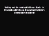 [Read book] Writing and Illustrating Children's Books for Publication (Writing & Illustrating