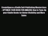 [Read book] CreateSpace & Kindle Self-Publishing Masterclass - OPTIMIZE YOUR BOOK FOR AMAZON: