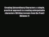 [Read book] Creating Extraordinary Characters: a simple practical approach to creating unforgettable