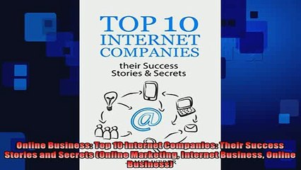 FREE PDF  Online Business Top 10 Internet Companies Their Success Stories and Secrets Online  BOOK ONLINE