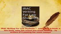 PDF  IRAC Writing For Law Students   Law schoo ebook e law book easy law school preexam Download Full Ebook
