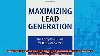 EBOOK ONLINE  Maximizing Lead Generation The Complete Guide for B2B Marketers Que BizTech READ ONLINE