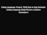 [Read book] Living Language: French: 2008 Day-to-Day Calendar (Living Language Daily Phrase