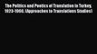 [Read book] The Politics and Poetics of Translation in Turkey 1923-1960. (Approaches to Translations