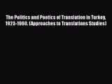 [Read book] The Politics and Poetics of Translation in Turkey 1923-1960. (Approaches to Translations